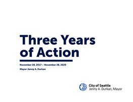 November 28, 2017 – November 28, 2020 Mayor Jenny A. Durkan a Year of Unprecedented and Historic Challenges for the City of Seattle