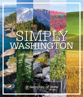 SIMPLY WASHINGTON Simply Washington Is a Publication of the Office of the Secretary of State, Olympia, Washington