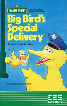 BIG BIRD's SPECIAL DELIVERY Provides a Playful Setting in Which Chil­ Dren Can Practice an Important Preschool Skill: Classification of Objects