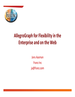 Allegrograph for Flexibility in the Enterprise and on the Web