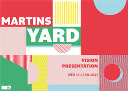 Martins Yard Vision Presentation, April 2021