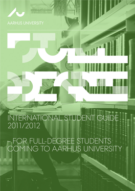 International Student Guide 2011/2012 – for Full-Degree Students Coming to Aarhus University Table of Contents