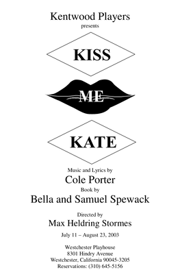 Kiss Me Kate Music and Lyrics by Cole Porter Book by Bella and Samuel Spewack