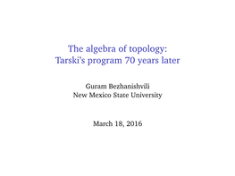 The Algebra of Topology: Tarski's Program 70 Years Later
