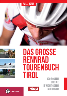 Das Große Rennrad Tourenbuch Tirol 100 Routen Und Die 16 Wichtigsten Radrennen Willi Hofer