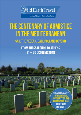 THE CENTENARY of ARMISTICE in the MEDITERRANEAN SAIL the Aegean, Gallipoli and BEYOND from THESSALONIKI to ATHENS 11 – 20 October 2018