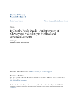 Is Chivalry Really Dead? – an Exploration of Chivalry and Masculinity in Medieval and American Literature Darcy Egan John Carroll University, Degan13@Jcu.Edu