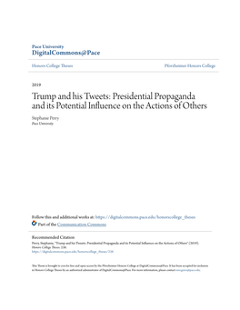 Trump and His Tweets: Presidential Propaganda and Its Potential Influence on the Actions of Others Stephanie Perry Pace University