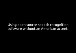 Using Open Source Speech Recognition Software Without an American Accent