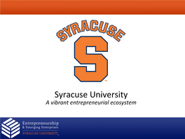 Syracuse University a Vibrant Entrepreneurial Ecosystem Overview