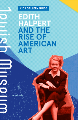 EDITH HALPERT and the RISE of AMERICAN ART Edith Halpert Loved Art