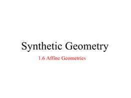 Synthetic Geometry 1.6 Affine Geometries Affine Geometries