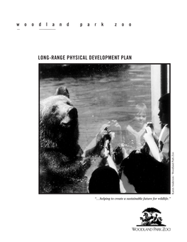 LONG-RANGE PHYSICAL DEVELOPMENT PLAN Karen Anderson / Woodland Park Zoo Woodland Anderson / Karen “…Helping to Create a Sustainable Future for Wildlife.”