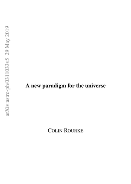 A New Paradigm for the Universe Arxiv:Astro-Ph/0311033V5 29 May 2019
