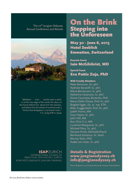 On the Brink Annual Conference and Retreat Stepping Into the Unforeseen May 30 - June 6, 2015 Hotel Seeblick Emmetten, Switzerland