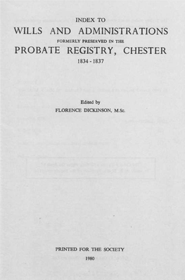 To Wills and Administrations Formerly Preserved in the Probate Registry, Chester, 1834-1837