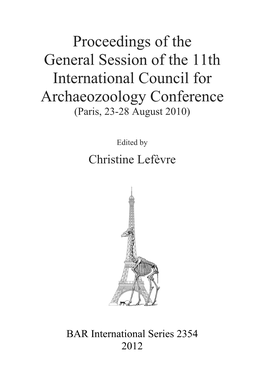 Proceedings of the General Session of the 11Th International Council for Archaeozoology Conference (Paris, 23-28 August 2010)