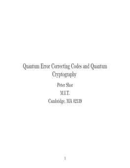 Quantum Error Correcting Codes and Quantum Cryptography Peter Shor M.I.T