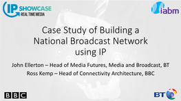 Case Study of Building a National Broadcast Network Using IP