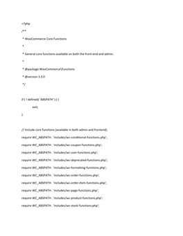 Php /** * Woocommerce Core Functions * * General Core Functions Available on Both the Front-End and Admin. * * @Package