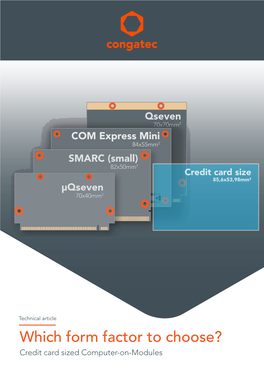 Which Form Factor to Choose? Credit Card Sized Computer-On-Modules 2 WHICH FORM FACTOR to CHOOSE?