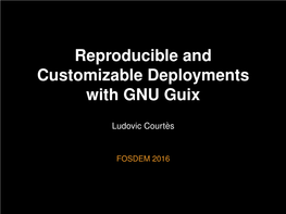 Reproducible and Customizable Deployments with GNU Guix