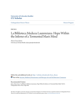 La Biblioteca Medicea Laurenziana: Hope Within the Inferno of a Tormented Man's Mind Alyssa Grace James University of Colorado Boulder, Alyssa.James@Colorado.Edu