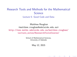 Research Tools and Methods for the Mathematical Science Lecture 5: Good Code and Data