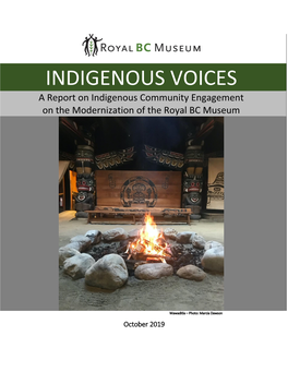 INDIGENOUS VOICES a Report on Indigenous Community Engagement on the Modernization of the Royal BC Museum