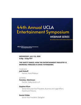 HOW the ENTERTAINMENT INDUSTRY IS WORKING THROUGH a COVID-19 PANDEMIC Moderator: Jodi Peikoff Partner, Peikoff Mahan Panelists: Pamela J