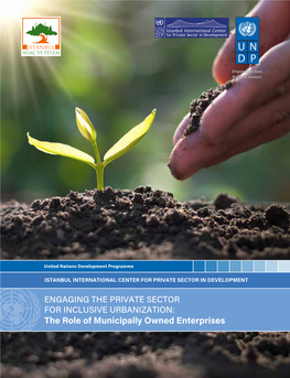 The Role of Municipally Owned Enterprises ENGAGING the PRIVATE SECTOR for INCLUSIVE URBANIZATION: the Role of Municipally Owned Enterprises