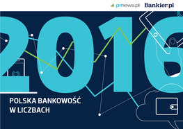 POLSKA BANKOWOŚĆ W LICZBACH 2016 Wstęp 03 01 WSTĘP Wojciech Boczoń