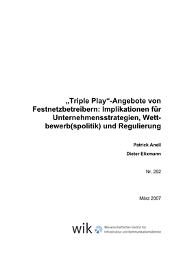 Triple Play“-Angebote Von Festnetzbetreibern: Implikationen Für Unternehmensstrategien, Wett- Bewerb(Spolitik) Und Regulierung