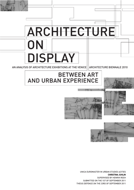 Architecture on Display an Analysis of Architecture Exhibitions at the Venice Architecture Biennale 2010 Between Art and Urban Experience