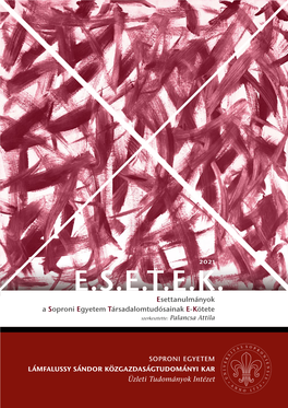 E.S.E.T.E.K. Esettanulmányok a Soproni Egyetem Társadalomtudósainak E-Kötete Szerkesztette: Palancsa Attila