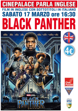 CINEPALACE PARLA INGLESE Cinepalace/Riccione in Collaborazione Con Comune Di Riccione BLACK PANTHER Director: Ryan Coogler Stars: Chadwick Boseman, Michael B