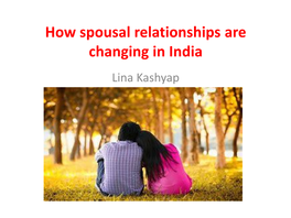 How Spousal Relationships Are Changing in India Lina Kashyap What Influences Spousal Relationships? 1