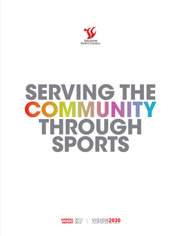 Annual Report 2011/2012 THROUGH SPORTS Singapore Sports Council 230 Stadium Boulevard Singapore 397799 Tel: (+65) 6500 5000 Fax: (+65) 6440 9205