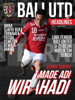 HEADLINES Indra EDISI 2 / AGUSTUS 2016 Sjafri Buka Turnamen Futsal Lima Pemain Semeton Bali United Dewata U-21 Resmi Bangli Masuk Tim Senior