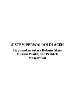 SISTEM PERWALIAN DI ACEH Pergumulan Antara Hukum Islam, Hukum Positif, Dan Praktek Masyarakat