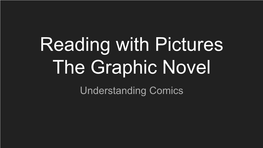 Reading with Pictures the Graphic Novel Understanding Comics Topics We Will Cover