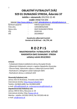 R O Z P I S MAJSTROVSKÝCH FUTBALOVÝCH SÚŤAŽÍ RIADENÝCH Obfz DUNAJSKÁ STREDA Súťažný Ročník 2012/2013