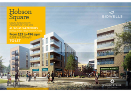 Hobson Square GREAT KNEIGHTON CAMBRIDGE • CB2 9FN A1 /A2 /A3 /A4 PREMISES RETAIL/CAFÉ/BAR/FOODSTORE from 123 to 496 Sq M (1,324 to 5,339 Sq Ft) to LET