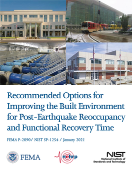 Recommended Options for Improving the Built Environment for Post-Earthquake Reoccupancy and Functional Recovery Time FEMA P-2090/ NIST SP-1254 / January 2021