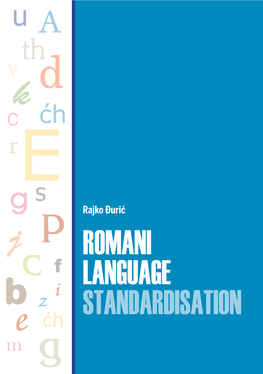 Romani Language Standardisation PUBLISHER: Kali Sara Association Sarajevo, Bosnia and Herzegovina