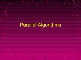 Parallel Algorithms Parallel Models U Hypercube U Butterfly U Fully Connected U Other Networks U Shared Memory V.S