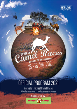 OFFICIAL PROGRAM 2021 Australia’S Richest Camel Races #Bouliacamelraces Bouliacamelraces.Com.Au Sponsored by the MAYOR’S WELCOME