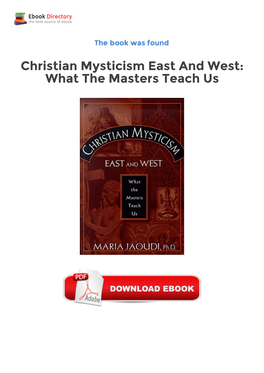 Christian Mysticism East and West: What the Masters Teach Us