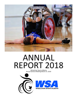 ANNUAL REPORT 2018 Wheelchair Sports Alberta Annual General Meeting March 27, 2019