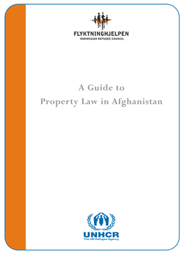 A Guide to Property Law in Afghanistan a Guide to Property Law in Afghanistan First Edition